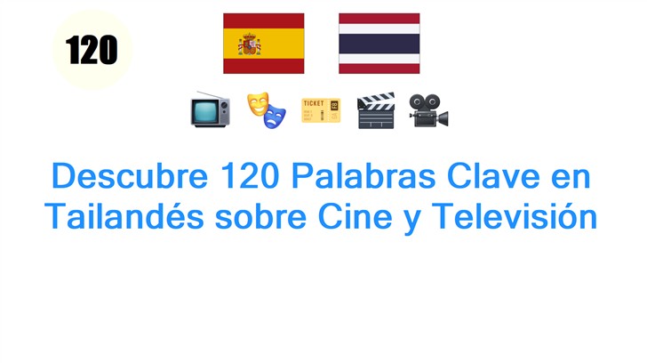 Descubre 120 Palabras Clave en Tailandés sobre Cine y Televisión